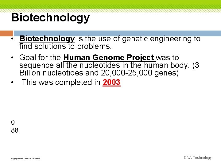Biotechnology • Biotechnology is the use of genetic engineering to find solutions to problems.
