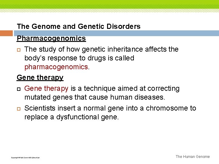 The Genome and Genetic Disorders Pharmacogenomics The study of how genetic inheritance affects the