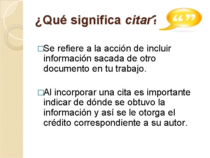 ¿Qué significa citar? �Se refiere a la acción de incluir información sacada de otro