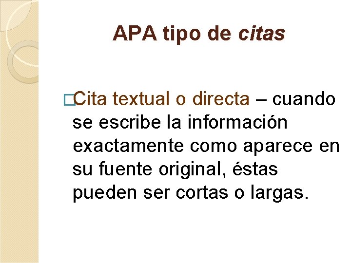 APA tipo de citas �Cita textual o directa – cuando se escribe la información