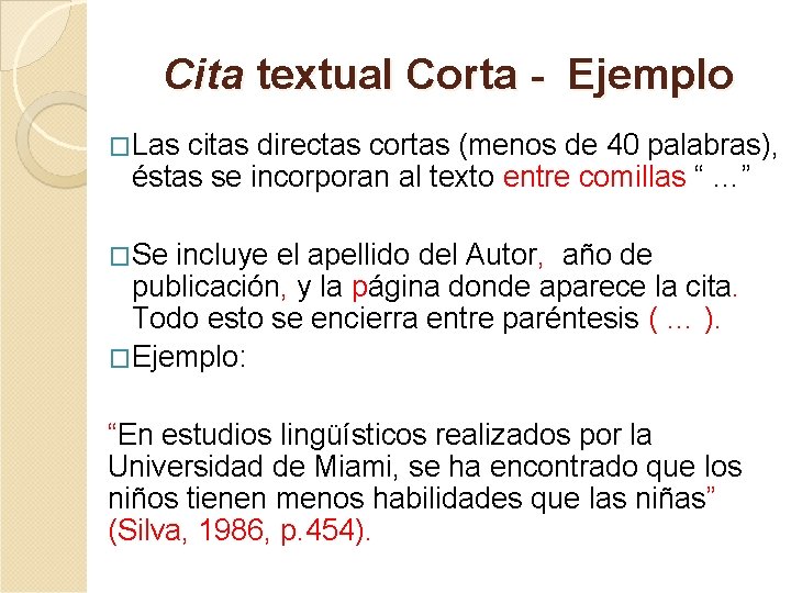 Cita textual Corta - Ejemplo �Las citas directas cortas (menos de 40 palabras), éstas