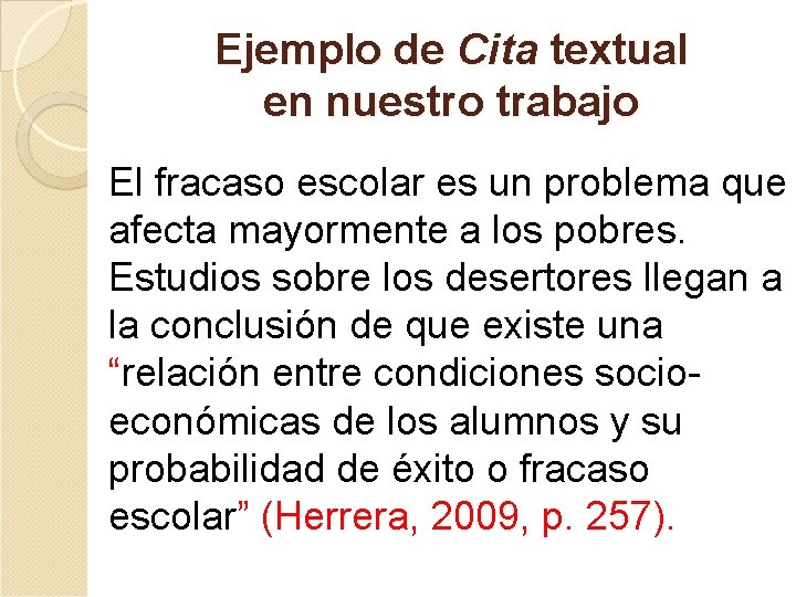Ejemplo de Cita textual en nuestro trabajo El fracaso escolar es un problema que