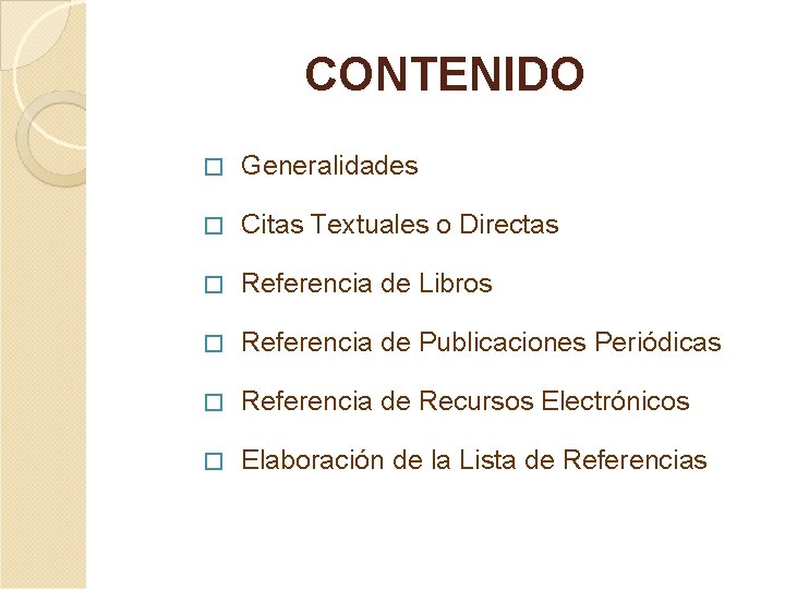 CONTENIDO � Generalidades � Citas Textuales o Directas � Referencia de Libros � Referencia