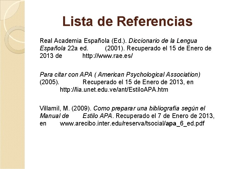 Lista de Referencias Real Academia Española (Ed. ). Diccionario de la Lengua Española 22