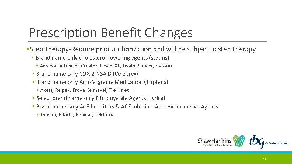 Prescription Benefit Changes §Step Therapy-Require prior authorization and will be subject to step therapy