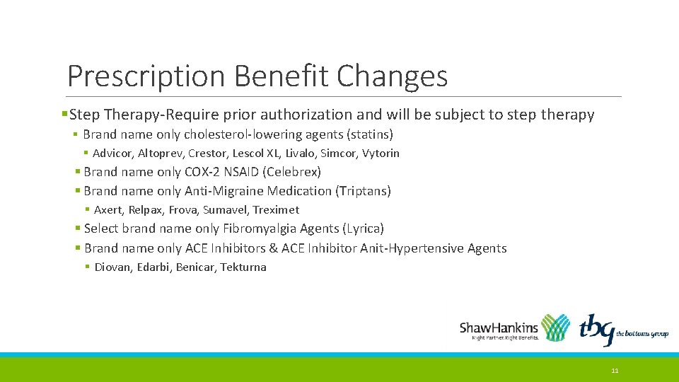Prescription Benefit Changes §Step Therapy-Require prior authorization and will be subject to step therapy Prescription Benefit Changes §Step Therapy-Require prior authorization and will be subject to step therapy
