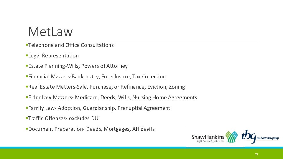 Met. Law §Telephone and Office Consultations §Legal Representation §Estate Planning-Wills, Powers of Attorney §Financial