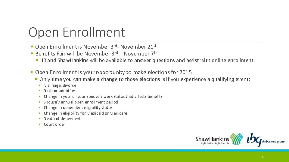 Open Enrollment § Open Enrollment is November 3 rd- November 21 st § Benefits