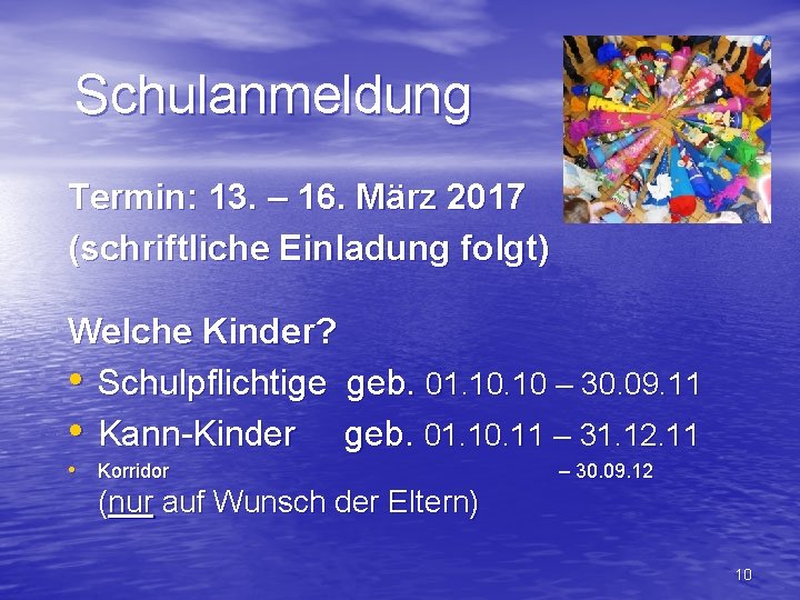 Schulanmeldung Termin: 13. – 16. März 2017 (schriftliche Einladung folgt) Welche Kinder? • Schulpflichtige