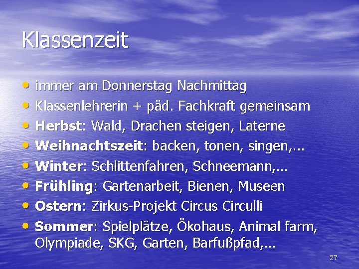 Klassenzeit • immer am Donnerstag Nachmittag • Klassenlehrerin + päd. Fachkraft gemeinsam • Herbst: