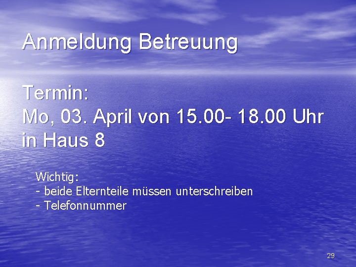 Anmeldung Betreuung Termin: Mo, 03. April von 15. 00 - 18. 00 Uhr in