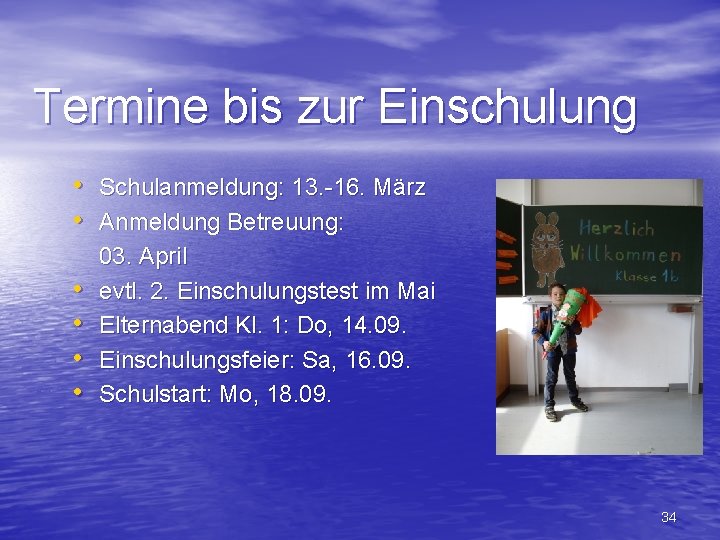 Termine bis zur Einschulung • Schulanmeldung: 13. -16. März • Anmeldung Betreuung: • •