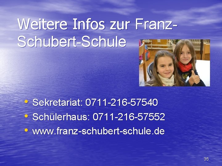 Weitere Infos zur Franz. Schubert-Schule • Sekretariat: 0711 -216 -57540 • Schülerhaus: 0711 -216