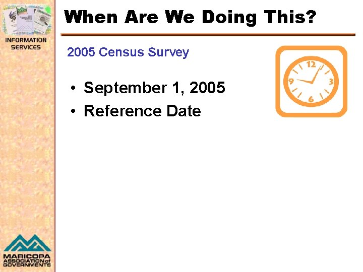 When Are We Doing This? 2005 Census Survey • September 1, 2005 • Reference