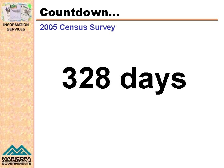 Countdown… 2005 Census Survey 328 days 