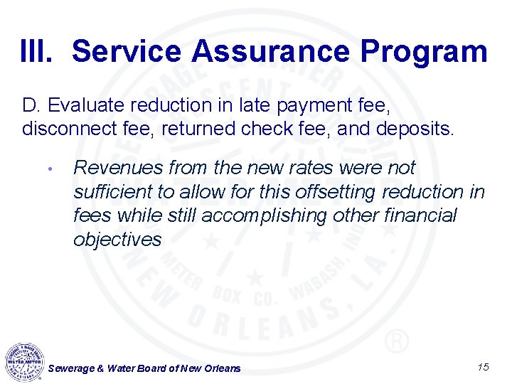 III. Service Assurance Program D. Evaluate reduction in late payment fee, disconnect fee, returned