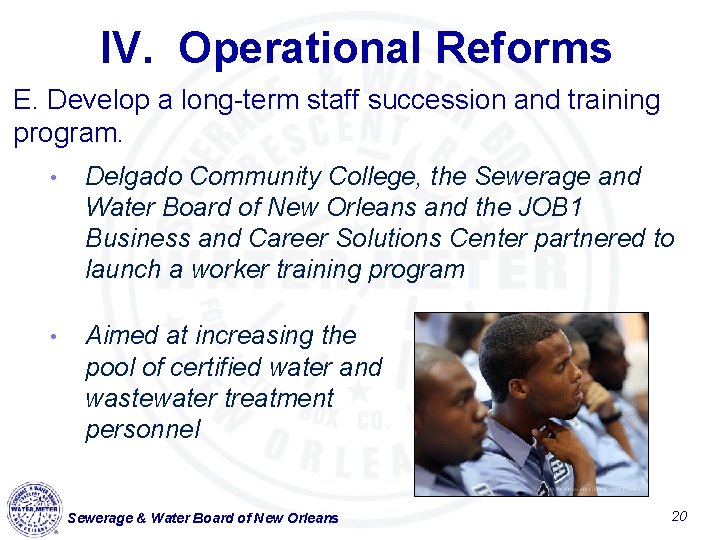 IV. Operational Reforms E. Develop a long-term staff succession and training program. • Delgado