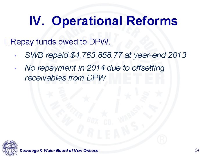 IV. Operational Reforms I. Repay funds owed to DPW. • SWB repaid $4, 763,