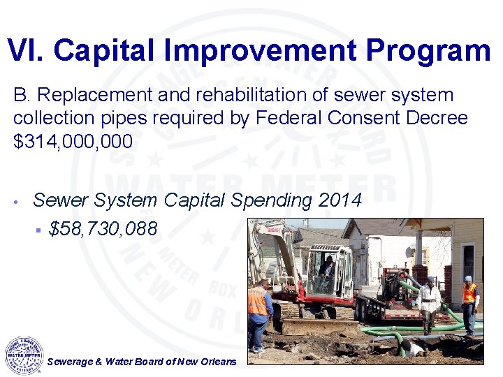 VI. Capital Improvement Program B. Replacement and rehabilitation of sewer system collection pipes required
