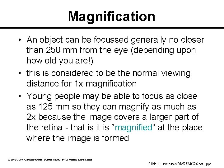 Magnification • An object can be focussed generally no closer than 250 mm from