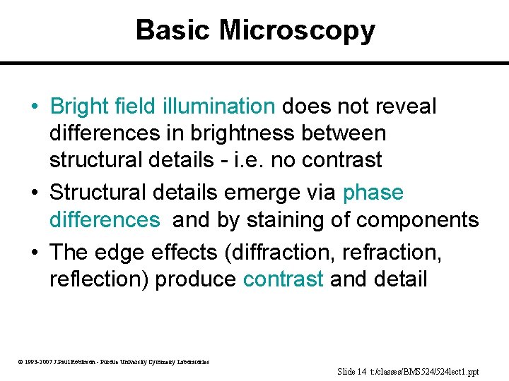 Basic Microscopy • Bright field illumination does not reveal differences in brightness between structural