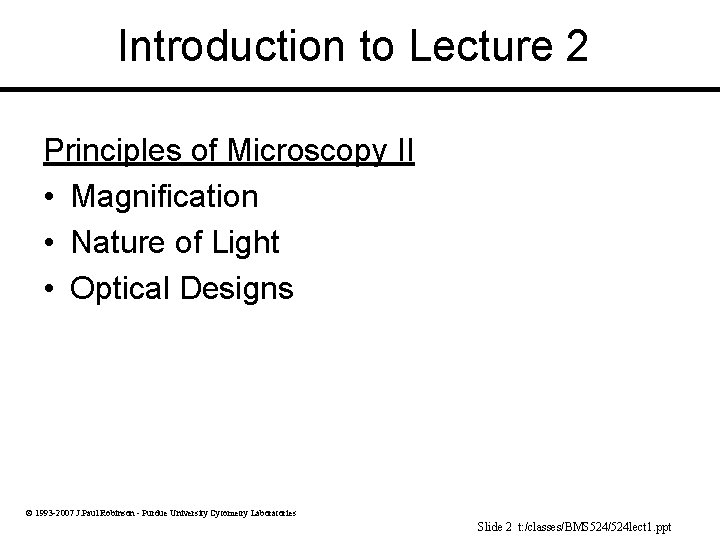 Introduction to Lecture 2 Principles of Microscopy II • Magnification • Nature of Light