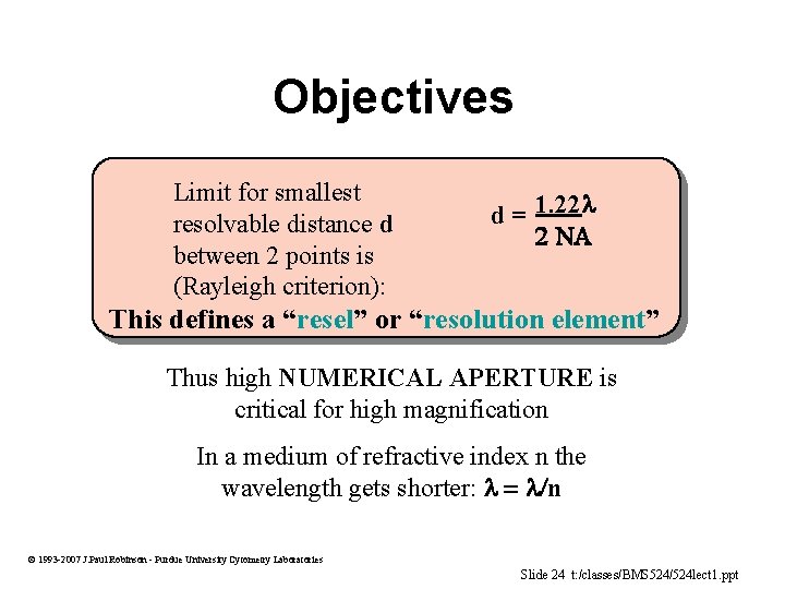 Objectives Limit for smallest resolvable distance d between 2 points is (Rayleigh criterion): d