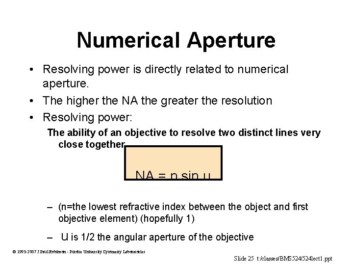 Numerical Aperture • Resolving power is directly related to numerical aperture. • The higher