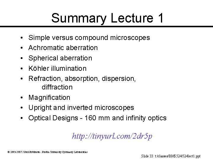 Summary Lecture 1 • • • Simple versus compound microscopes Achromatic aberration Spherical aberration