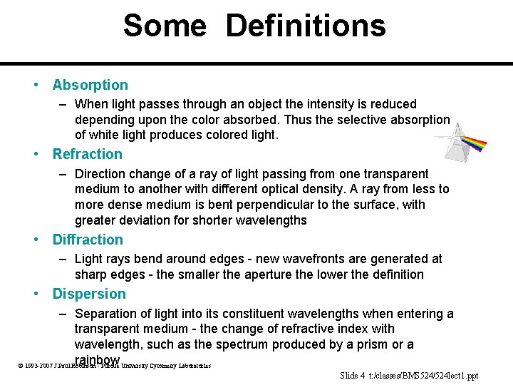 Some Definitions • Absorption – When light passes through an object the intensity is