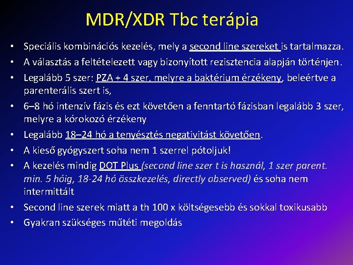 MDR/XDR Tbc terápia • Speciális kombinációs kezelés, mely a second line szereket is tartalmazza.