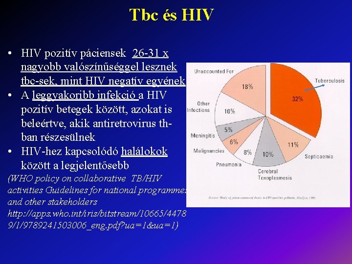 Tbc és HIV • HIV pozitív páciensek 26 -31 x nagyobb valószínűséggel lesznek tbc-sek,