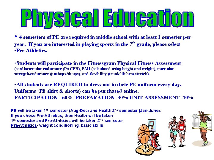  • 4 semesters of PE are required in middle school with at least