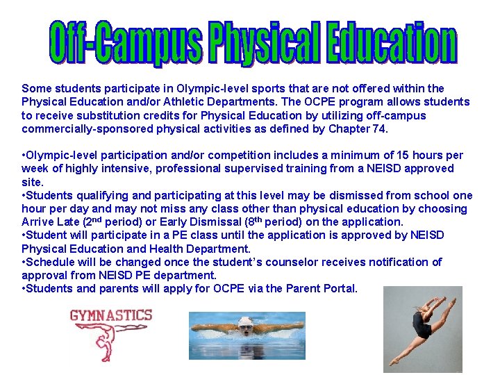 Some students participate in Olympic-level sports that are not offered within the Physical Education
