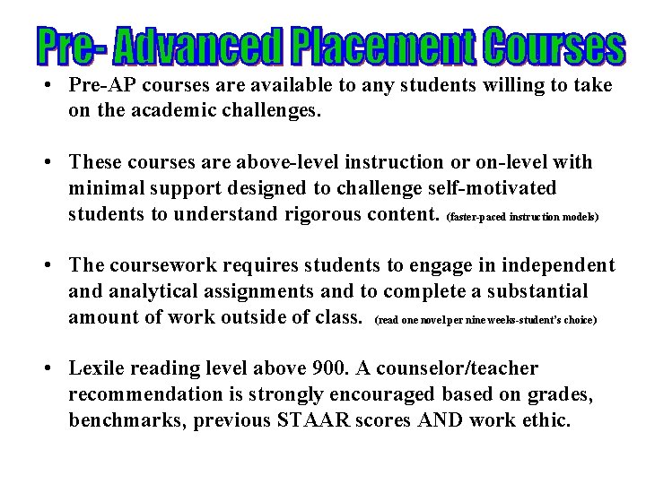  • Pre-AP courses are available to any students willing to take on the