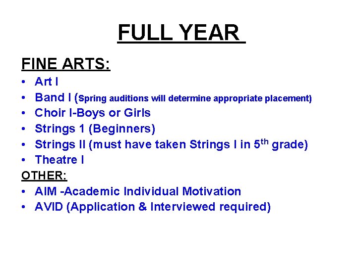 FULL YEAR FINE ARTS: • Art I • Band I (Spring auditions will determine