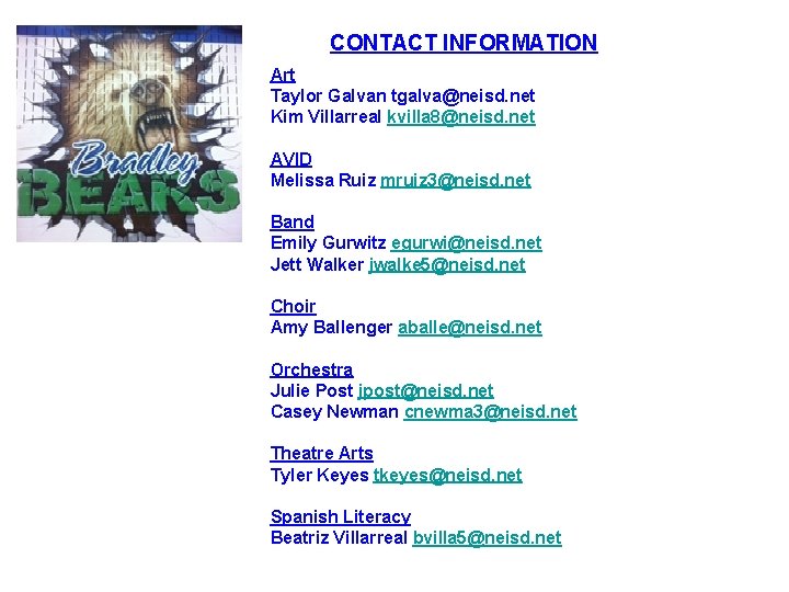 CONTACT INFORMATION Art Taylor Galvan tgalva@neisd. net Kim Villarreal kvilla 8@neisd. net AVID Melissa