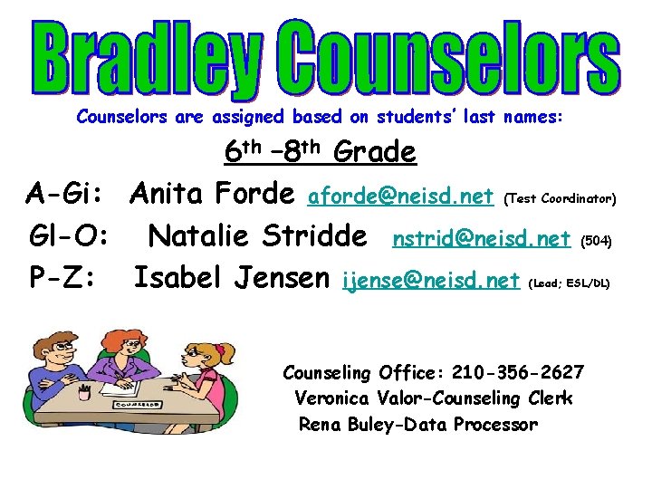 Counselors are assigned based on students’ last names: 6 th – 8 th Grade
