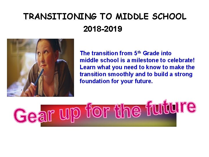 TRANSITIONING TO MIDDLE SCHOOL 2018 -2019 The transition from 5 th Grade into middle