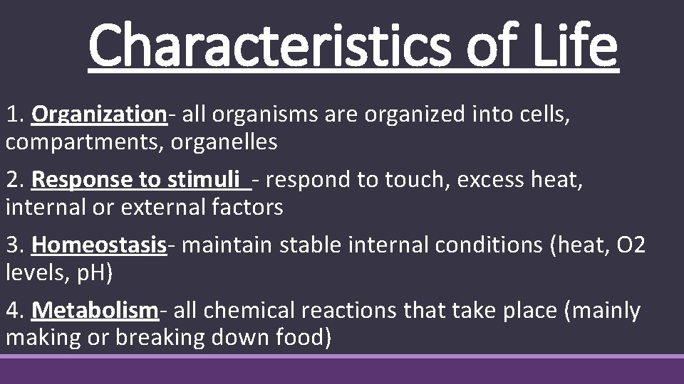 Characteristics of Life 1. Organization- all organisms are organized into cells, compartments, organelles 2.