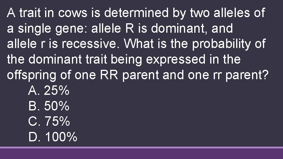 A trait in cows is determined by two alleles of a single gene: allele