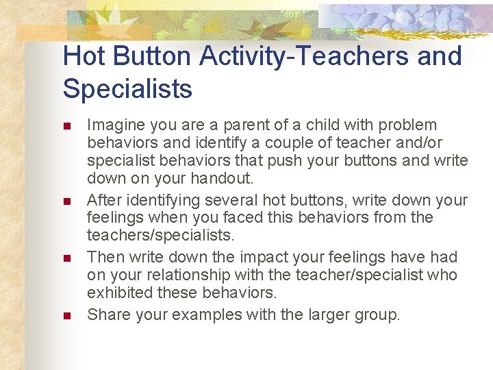 Hot Button Activity-Teachers and Specialists n n Imagine you are a parent of a