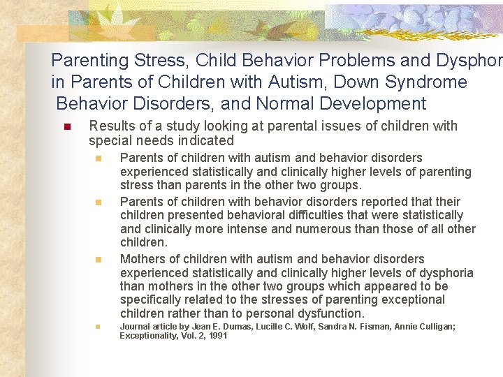 Parenting Stress, Child Behavior Problems and Dysphor in Parents of Children with Autism, Down