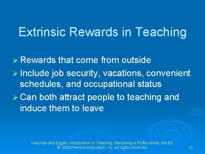 Extrinsic Rewards in Teaching Ø Rewards that come from outside Ø Include job security, Extrinsic Rewards in Teaching Ø Rewards that come from outside Ø Include job security,