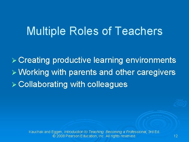 Multiple Roles of Teachers Ø Creating productive learning environments Ø Working with parents and