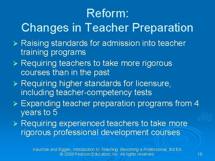 Reform: Changes in Teacher Preparation Raising standards for admission into teacher training programs Ø