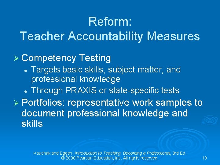 Reform: Teacher Accountability Measures Ø Competency Testing l l Targets basic skills, subject matter,