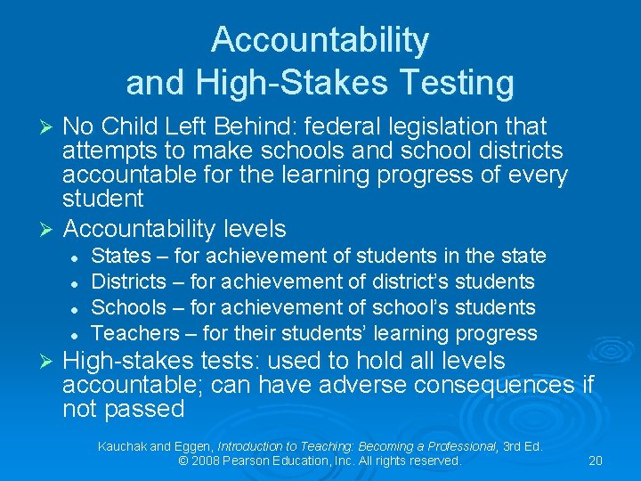 Accountability and High-Stakes Testing No Child Left Behind: federal legislation that attempts to make