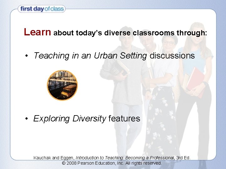 Learn about today’s diverse classrooms through: • Teaching in an Urban Setting discussions •