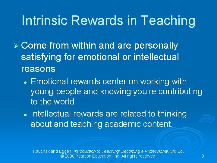 Intrinsic Rewards in Teaching Ø Come from within and are personally satisfying for emotional